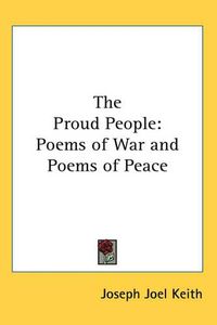 Cover image for The Proud People: Poems of War and Poems of Peace