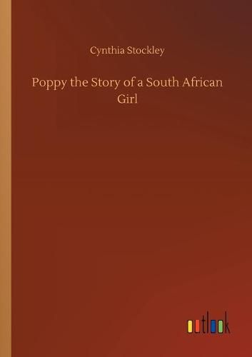 Cover image for Poppy the Story of a South African Girl