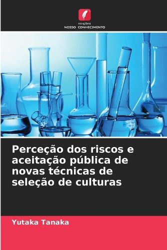 Cover image for Percecao dos riscos e aceitacao publica de novas tecnicas de selecao de culturas