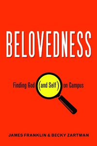 Cover image for Belovedness: Finding God (and Self) on Campus