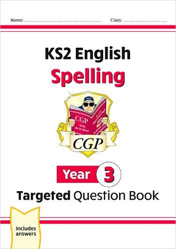 New KS2 English Year 3 Spelling Targeted Question Book (with Answers)