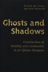 Cover image for Ghosts and Shadows: Construction of Identity and Community in an African Diaspora