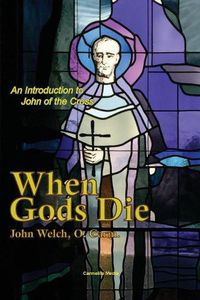 Cover image for When Gods Die: An Introduction to John of the Cross