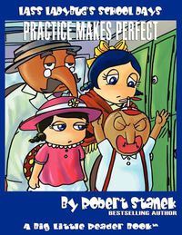 Cover image for Practice Makes Perfect (Lass Ladybug's School Days #4)