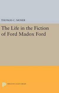 Cover image for The Life in the Fiction of Ford Madox Ford