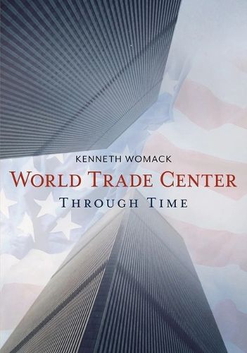 Cover image for World Trade Center Through Time