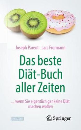 Das Beste Diat-Buch Aller Zeiten: ... Wenn Sie Eigentlich Gar Keine Diat Machen Wollen