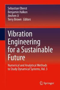 Cover image for Vibration Engineering for a Sustainable Future: Numerical and Analytical Methods to Study Dynamical Systems, Vol. 3