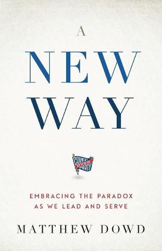 Cover image for A New Way: Embracing the Paradox as We Lead and Serve