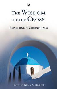 Cover image for The Wisdom of the Cross: Exploring 1 Corinthians