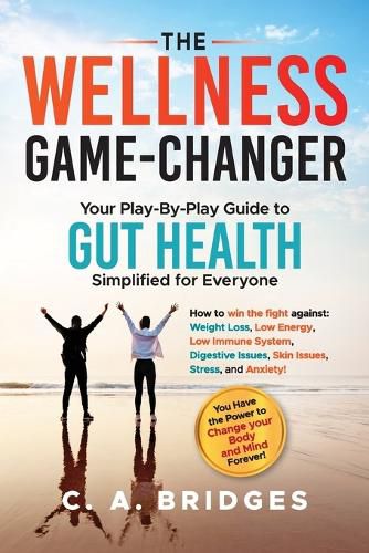 Cover image for The WELLNESS GAME-CHANGER Your Play-By-Play Guide to GUT HEALTH Simplified for Everyone
