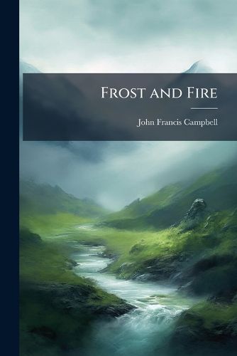 Cover image for Frost and Fire: Natural Engines, Tool Marks and Chips