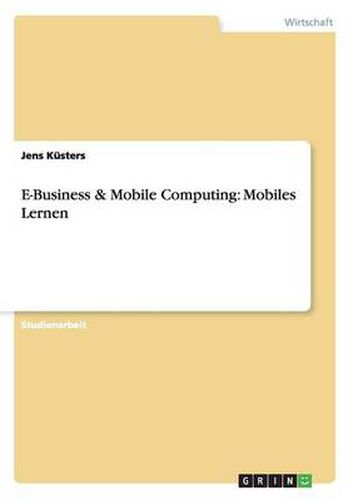 E-Business & Mobile Computing: Mobiles Lernen