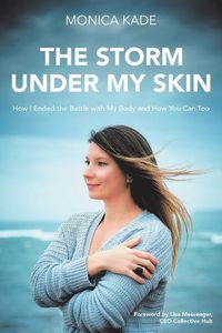 Cover image for The Storm Under My Skin: How I Ended the Battle with My Body and How You Can Too