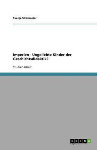 Cover image for Imperien - Ungeliebte Kinder der Geschichtsdidaktik?