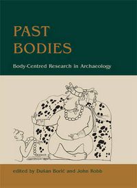 Cover image for Past Bodies: Body-Centered Research in Archaeology