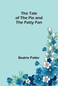 Cover image for The Tale of the Pie and the Patty Pan