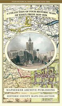 Cover image for Essex 1610 - 1836 - Fold Up Map that features a collection of Four Historic Maps, John Speed's County Map 1610, Johan Blaeu's County Map of 1648, Thomas Moules County Map of 1836 and a Plan of Colchester 1805 by Cole and Roper.