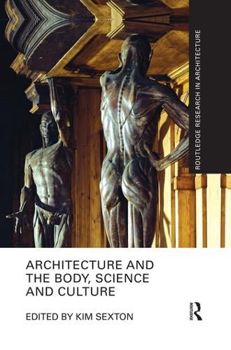 Cover image for Architecture and the Body, Science and Culture