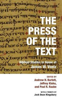 Cover image for The Press of the Text: Biblical Studies in Honor of James W. Voelz