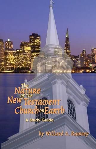 Cover image for The Nature of the New Testament Church on Earth - A Study Guide