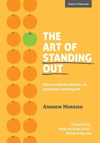 Cover image for The Art of Standing Out: Transforming Your School to Outstanding ... and Beyond: Large type / large print edition