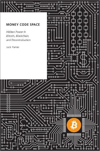 Cover image for Money Code Space: Hidden Power in Bitcoin, Blockchain, and Decentralisation