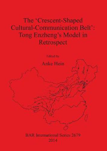 Cover image for The 'Crescent-Shaped Cultural-Communication Belt': Tong Enzheng's Model in Retrospect: An examination of methodological, theoretical and material concerns of long-distance interactions in East Asia