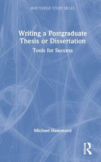 Cover image for Writing a Postgraduate Thesis or Dissertation: Tools for Success