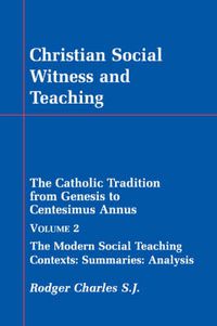 Cover image for Christian Social Witness and Teaching: Catholic Tradition from Genesis to Centesimus Annus