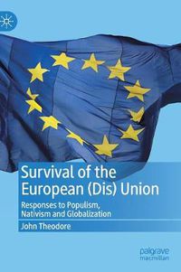 Cover image for Survival of the European (Dis) Union: Responses to Populism, Nativism and Globalization