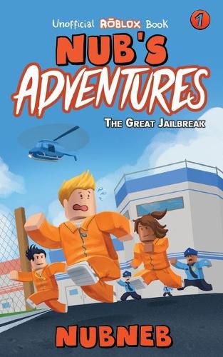 Cover image for Nub's Adventures: The Great Jailbreak - An Unofficial Roblox Book