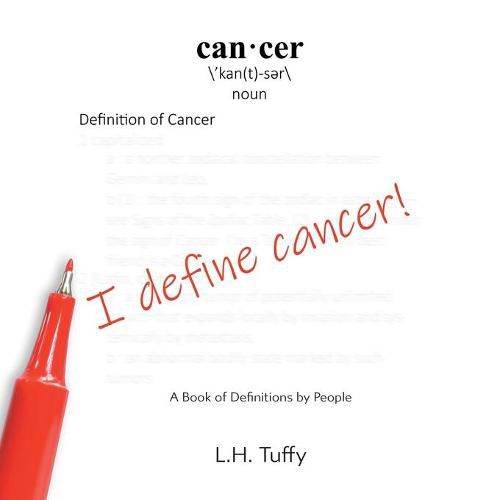 Cover image for I Define Cancer!: A Book of Definitions by People