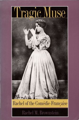 Cover image for Tragic Muse: Rachel of the Comedie-Francaise
