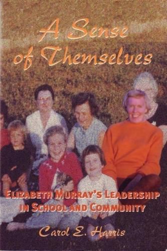 Cover image for A Sense of Themselves: Elizabeth Murray's Leadership in School and Community