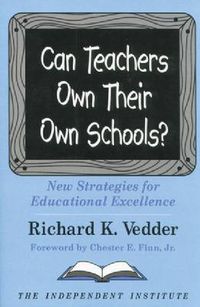 Cover image for Can Teachers Own Their Own Schools?: New Strategies for Educational Excellence