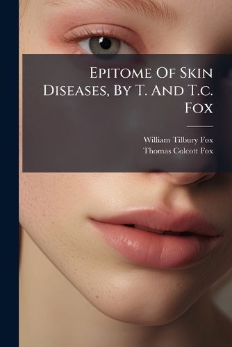 Cover image for Epitome of Skin Diseases, by T. and T.C. Fox
