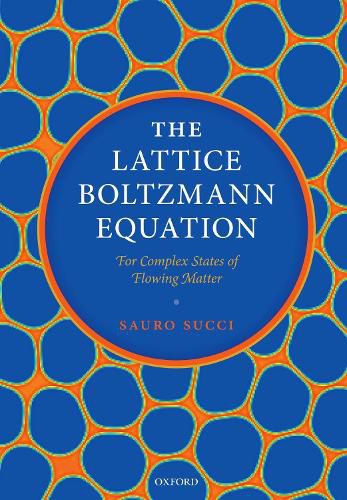 The Lattice Boltzmann Equation: For Complex States of Flowing Matter