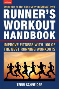 Cover image for The Runner's Workout Handbook: Improve Fitness with 100 of the Best Running Workouts