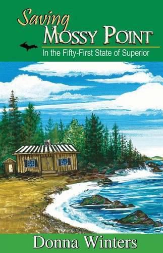 Cover image for Saving Mossy Point: In the Fifty-First State of Superior