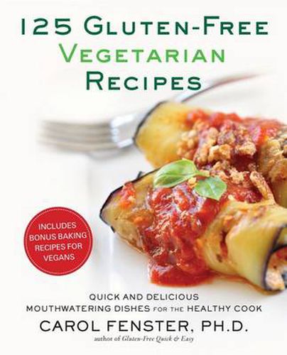 Cover image for 125 Gluten-Free Vegetarian Recipes: Quick and Delicious Mouthwatering Dishes for the Healthy Cook