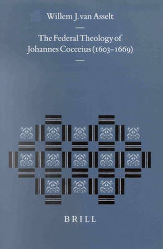 Cover image for The Federal Theology of Johannes Cocceius (1603-1669)