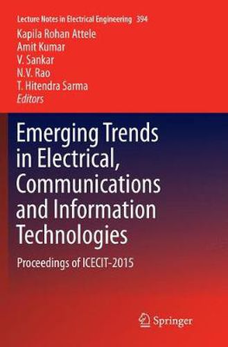 Emerging Trends in Electrical, Communications and Information Technologies: Proceedings of ICECIT-2015