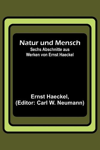 Cover image for Natur und Mensch; Sechs Abschnitte aus Werken von Ernst Haeckel