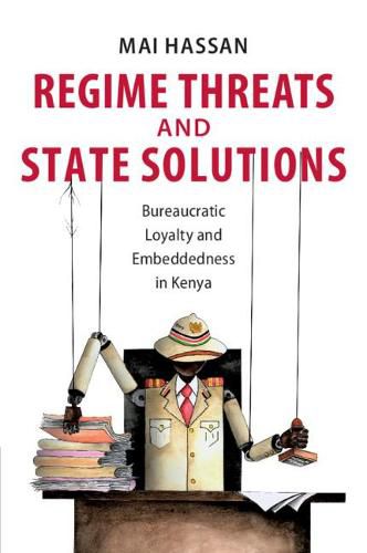 Cover image for Regime Threats and State Solutions: Bureaucratic Loyalty and Embeddedness in Kenya