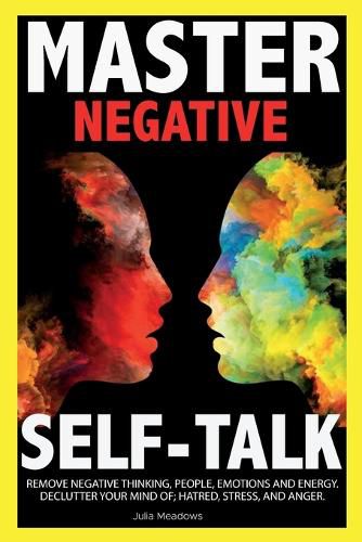 Cover image for Negative Self Talk: Overcome self-Judgment, Doubt, Feelings of Distress and Take Control of Your Life