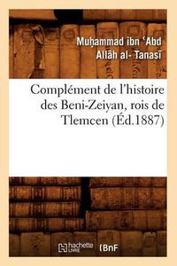 Cover image for Complement de l'Histoire Des Beni-Zeiyan, Rois de Tlemcen (Ed.1887)