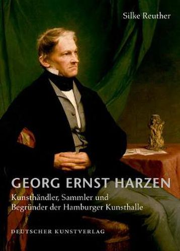 Cover image for Georg Ernst Harzen: Kunsthandler, Sammler und Begrunder der Hamburger Kunsthalle