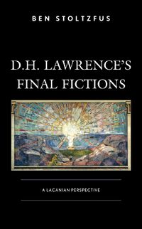 Cover image for D.H. Lawrence's Final Fictions