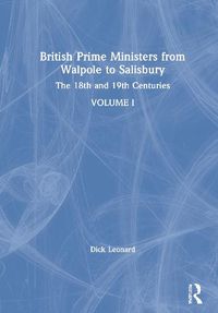 Cover image for British Prime Ministers from Walpole to Salisbury: 18th and 19th Centuries: Volume One